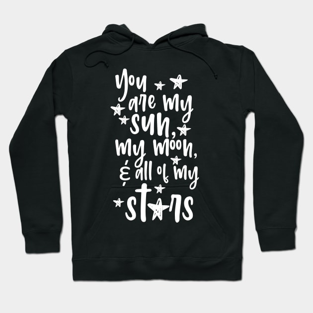 'You Are My Sun Moon and All Of The Stars' Family Love Shirt Hoodie by ourwackyhome